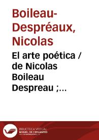 El arte poética / de Nicolas Boileau Despreau ; traducida del verso francés al castellano por Don Juan Bautista Madramany y Carbonell, ilustrada con un prólogo y notas del traductor | Biblioteca Virtual Miguel de Cervantes