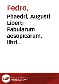 Phaedri, Augusti Liberti Fabularum aesopicarum, libri quinque : Nova editio cui accesserunt Publii Syri et aliorum Veterum Sententiae.-- Editio stereotypa | Biblioteca Virtual Miguel de Cervantes