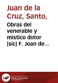 Obras del venerable y mistico dotor [sic] F. Joan de la Cruz | Biblioteca Virtual Miguel de Cervantes