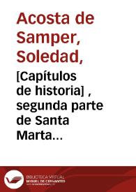 [Capítulos de historia] , segunda parte de Santa Marta a coro | Biblioteca Virtual Miguel de Cervantes