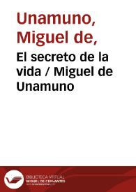 El secreto de la vida / Miguel de Unamuno | Biblioteca Virtual Miguel de Cervantes