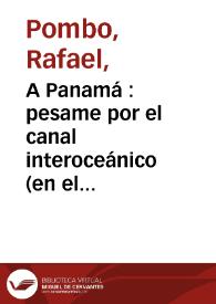 A Panamá  : pesame por el canal interoceánico (en el álbum del Sr. D. Calixto A. Fábrega) | Biblioteca Virtual Miguel de Cervantes