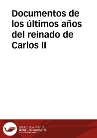 Documentos de los últimos años del reinado de Carlos II  | Biblioteca Virtual Miguel de Cervantes