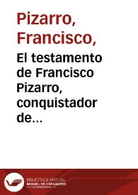 El testamento de Francisco Pizarro, conquistador de Perú / Raúl Porras Barrenechea | Biblioteca Virtual Miguel de Cervantes