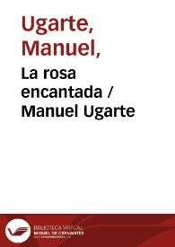 La rosa encantada / Manuel Ugarte | Biblioteca Virtual Miguel de Cervantes