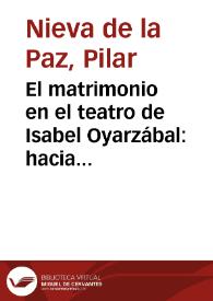 El matrimonio en el teatro de Isabel Oyarzábal: hacia una revisión de la identidad femenina tradicional / Pilar Nieva de la Paz | Biblioteca Virtual Miguel de Cervantes