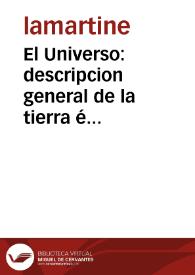 El Universo: descripcion general de la tierra é historia de los viajes hechos en la antigüedad, en la edad media, y en los tiempos modernos a todas partes del mundo | Biblioteca Virtual Miguel de Cervantes