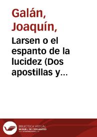 Larsen o el espanto de la lucidez (Dos apostillas y otra más en "El astillero") / Joaquín Galán | Biblioteca Virtual Miguel de Cervantes