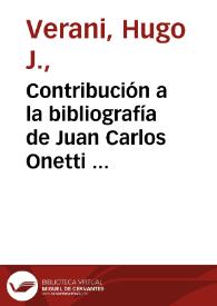 Contribución a la bibliografía de Juan Carlos Onetti  / Hugo J. Verani  | Biblioteca Virtual Miguel de Cervantes