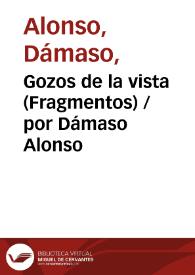 Gozos de la vista (Fragmentos) / por Dámaso Alonso | Biblioteca Virtual Miguel de Cervantes