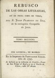 Rebusco de las obras literarias, así en prosa como en verso. Tomo segundo / del P. Josef Francisco de Isla, de la ... Compañia de Jesus | Biblioteca Virtual Miguel de Cervantes