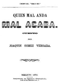 Quien mal anda mal acaba : cuento / por Josquín Gómez Vergara | Biblioteca Virtual Miguel de Cervantes