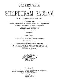 Commentaria in Scripturam Sacram R. P. Cornelii a Lapide... Tomus primus... Genesis et exodus / accurate recognovit ac notis illustravit Augustinus Crampon | Biblioteca Virtual Miguel de Cervantes