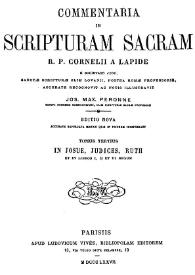 Commentaria in Scripturam Sacram R. P. Cornelii a Lapide... Tomus tertius. In  Josue, Judices, Rutii et in libros I, II et III Regum / accurate recognovit ac notis illustravit Jos. Max. Peronne | Biblioteca Virtual Miguel de Cervantes