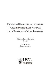 Escrituras híbridas en la literatura argentina: abordajes actuales de la teoría y la crítica literarias / directora María Rosa Lojo ; codirectoras Marcela Crespo Buiturón, Marina Guidotti ; editor asistente Enzo Cárcano | Biblioteca Virtual Miguel de Cervantes