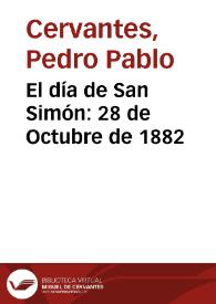 El día de San Simón: 28 de Octubre de 1882 | Biblioteca Virtual Miguel de Cervantes