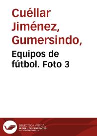 Equipos de fútbol. Foto 3 | Biblioteca Virtual Miguel de Cervantes