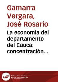 La economía del departamento del Cauca: concentración de tierras y pobreza | Biblioteca Virtual Miguel de Cervantes