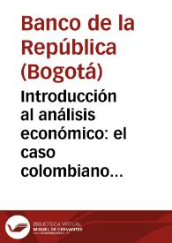 Introducción al análisis económico: el caso colombiano - Capítulo 1: Actividad económica en general | Biblioteca Virtual Miguel de Cervantes