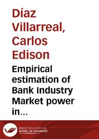 Empirical estimation of Bank Industry Market power in inputs and outputs, the colombian case = Estimación empírica del poder de mercado de la industria bancaria en insumos y productos, el caso colombiano | Biblioteca Virtual Miguel de Cervantes