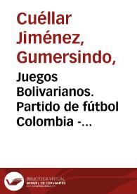 Juegos Bolivarianos. Partido de fútbol Colombia - Perú. Foto 6 | Biblioteca Virtual Miguel de Cervantes