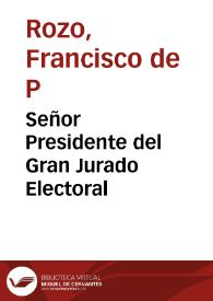 Señor Presidente del Gran Jurado Electoral | Biblioteca Virtual Miguel de Cervantes