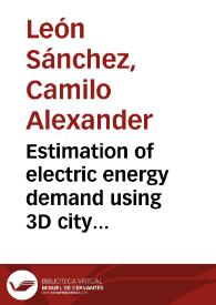 Estimation of electric energy demand using 3D city models = Modelos 3D de ciudades como herramienta para la estimación de la demanda energética | Biblioteca Virtual Miguel de Cervantes