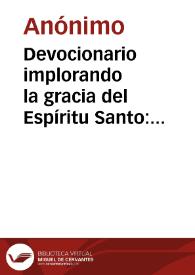 Devocionario implorando la gracia del Espíritu Santo: actos de fé, esperanza y caridad y demás virtudes, con ofrecimiento de nuestras obras a Dios | Biblioteca Virtual Miguel de Cervantes