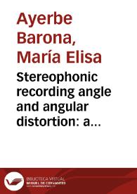 Stereophonic recording angle and angular distortion: a closer look into stereo microphone techniques = Ángulo de grabación estereofónica y distorsión angular: una mirada cercana a las técnicas de microfonía estereofónicas | Biblioteca Virtual Miguel de Cervantes