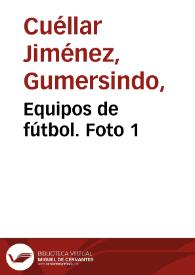 Equipos de fútbol. Foto 1 | Biblioteca Virtual Miguel de Cervantes