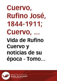 Vida de Rufino Cuervo y noticias de su época - Tomo Primero | Biblioteca Virtual Miguel de Cervantes