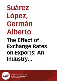 The Effect of Exchange Rates on Exports: An Industry Approach = El efecto de las tasas de cambio en las exportaciones: Una visión desde las industrias manufactureras | Biblioteca Virtual Miguel de Cervantes