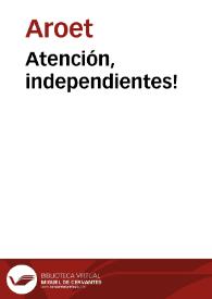 Atención, independientes! | Biblioteca Virtual Miguel de Cervantes