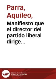 Manifiesto que el director del partido liberal dirige a sus copartidarios | Biblioteca Virtual Miguel de Cervantes