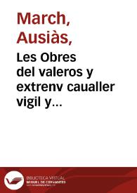 Les Obres del valeros y extrenv caualler vigil y elegantissim poeta Ausias March : Nouament reuistes y estampades... | Biblioteca Virtual Miguel de Cervantes