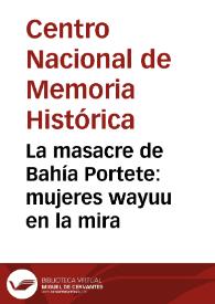 La masacre de Bahía Portete: mujeres wayuu en la mira | Biblioteca Virtual Miguel de Cervantes