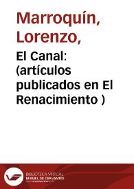 El Canal: (artículos publicados en El Renacimiento ) | Biblioteca Virtual Miguel de Cervantes