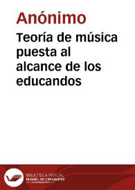 Teoría de música puesta al alcance de los educandos | Biblioteca Virtual Miguel de Cervantes