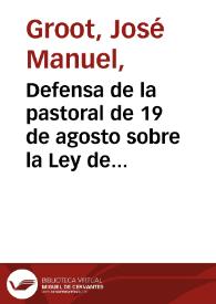 Defensa de la pastoral de 19 de agosto sobre la Ley de Celibato Eclesiástico, ó : Impugnación de las reflexiones del señor Florentino Vezga sobre la misma pastoral | Biblioteca Virtual Miguel de Cervantes