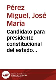 Candidato para presidente constitucional del estado soberano del Tolima en el periódico de 1883 y 1883 : ciudadano José María Pérez | Biblioteca Virtual Miguel de Cervantes