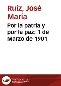 Por la patria y por la paz: 1 de Marzo de 1901 | Biblioteca Virtual Miguel de Cervantes