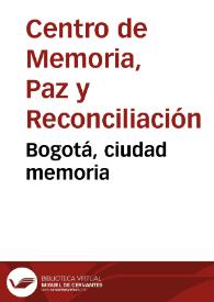 Bogotá, ciudad memoria | Biblioteca Virtual Miguel de Cervantes