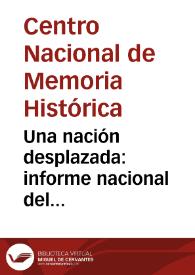 Una nación desplazada: informe nacional del desplazamiento forzado en Colombia | Biblioteca Virtual Miguel de Cervantes