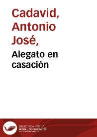 Alegato en casación | Biblioteca Virtual Miguel de Cervantes