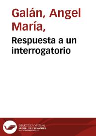 Respuesta a un interrogatorio | Biblioteca Virtual Miguel de Cervantes