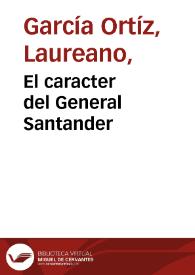 El caracter del General Santander | Biblioteca Virtual Miguel de Cervantes