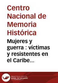 Mujeres y guerra : víctimas y resistentes en el Caribe colombiano: resumen | Biblioteca Virtual Miguel de Cervantes