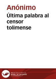 Última palabra al censor tolimense | Biblioteca Virtual Miguel de Cervantes