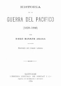 Historia de la Guerra del Pacífico (1879-1880) / por Diego Barros Arana | Biblioteca Virtual Miguel de Cervantes