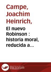 El nuevo Robinson : historia moral, reducida a diálogos para instrucción y entretenimiento de niños y jovenes de ambos sexôs / escrita en aleman por el señor Campe ; traducida al inglés, al italiano, y al frances, y de éste al castellano con varias correcciones por D. Tomas de Yriarte ; tomo II | Biblioteca Virtual Miguel de Cervantes